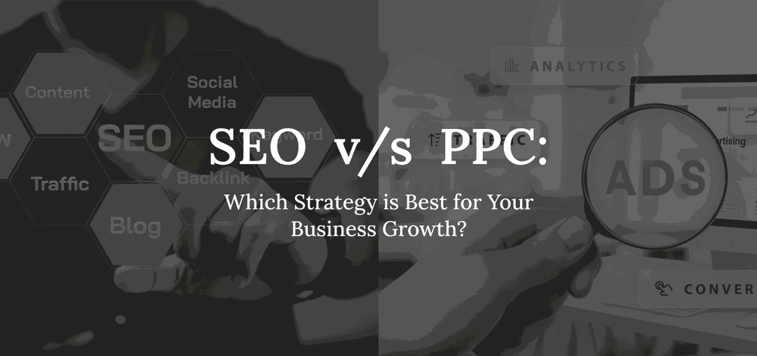 SEO vs. PPC: Which Strategy is Best for Your Business Growth?